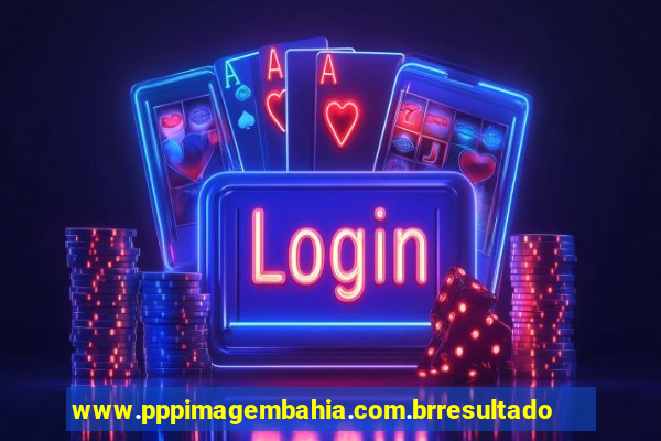 www.pppimagembahia.com.brresultado de exame